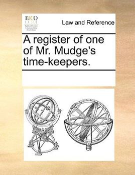 Paperback A register of one of Mr. Mudge's time-keepers. Book