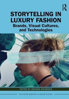 Paperback Storytelling in Luxury Fashion: Brands, Visual Cultures, and Technologies Book