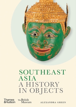 Hardcover Southeast Asia: A History in Objects Book