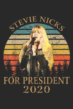 Stevie Nicks For President 2020: Vintage Retro Stevie Nicks For President 2020 Gift Journal/Notebook Blank Lined Ruled 6x9 100 Pages