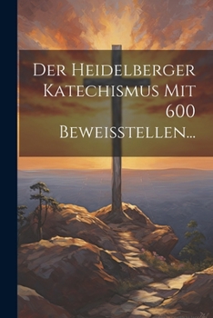 Paperback Der Heidelberger Katechismus Mit 600 Beweisstellen... [German] Book