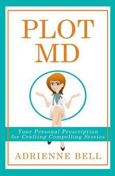 Paperback Plot MD: Your Personal Prescription for Crafting Compelling Stories Book