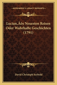 Paperback Lucian's Neuesten Reisen Oder Wahrhafte Geschichten (1791) [German] Book