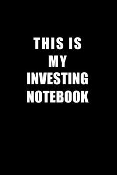 Paperback Notebook For Investing Lovers: This Is My Investing Notebook - Blank Lined Journal Book