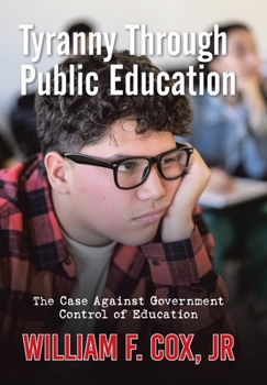 Hardcover Tyranny Through Public Education: The Case Against Government Control of Education Book