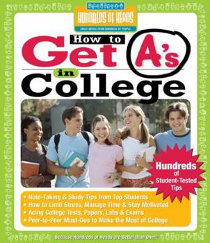 Paperback How to Get A's in College: Hundreds of Student-Tested Tips Book