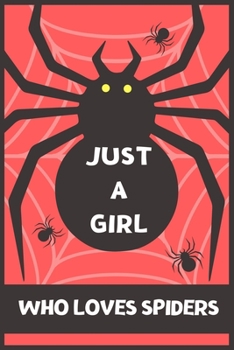 Just a Girl Who Loves Spiders: Blank Lined Journal Notebook, Funny Spiders Notebook journal for Spider lovers