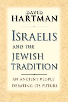 Paperback Israelis and the Jewish Tradition: An Ancient People Debating Its Future Book
