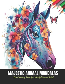 Majestic Animal Mandalas: Zen Coloring Book for Mindful Stress Relief, 50 Pages, 8.5 x 11 inches
