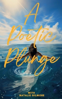 Paperback A Poetic Plunge: With Natalie Gilmore Book