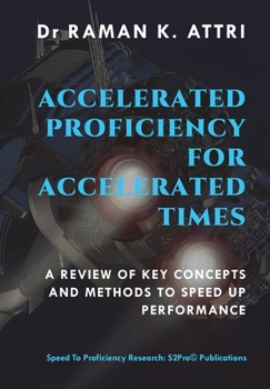 Hardcover Accelerated Proficiency for Accelerated Times: A Review of Key Concepts and Methods to Speed Up Performance Book