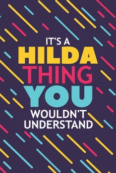 Paperback It's a Hilda Thing You Wouldn't Understand: Lined Notebook / Journal Gift, 120 Pages, 6x9, Soft Cover, Glossy Finish Book