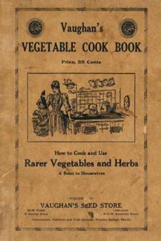 Paperback Vaughan's Vegetable Cook Book: How to Cook and Use Rarer Vegetables and Herbs Book