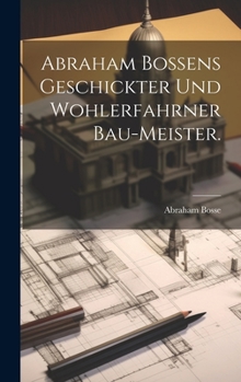 Hardcover Abraham Bossens geschickter und wohlerfahrner Bau-Meister. [German] Book