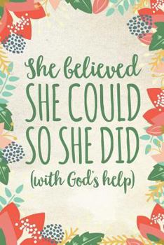 Paperback She Believed She Could So She Did: Christian Inspirational Notebook for Women and Girls (6 X 9) Book