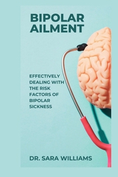 Bipolar Ailment: Effectively Dealing with the Risk Factors of Bipolar Sickness