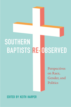 Hardcover Southern Baptists Re-Observed: Perspectives on Race, Gender, and Politics Book