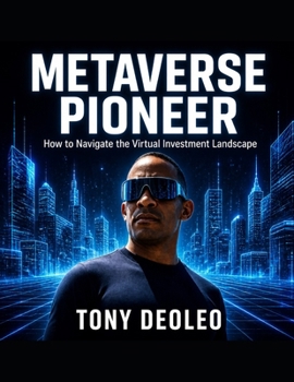 Metaverse Pioneer: How to Navigate the Virtual Investment Landscape Author