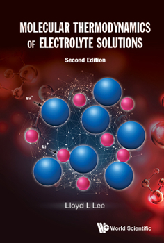 Hardcover Molecular Thermodynamics of Electrolyte Solutions (Second Edition) Book