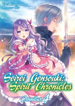 Seirei Gensouki: Spirit Chronicles: Omnibus 4 - Book  of the Seirei Gensouki: Spirit Chronicles Light Novel