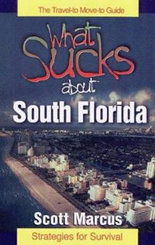 Paperback What Sucks About South Florida: The Travel-To, Move-To Guide Book