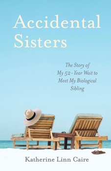 Paperback Accidental Sisters: The Story of My 52-Year Wait to Meet My Biological Sibling Book