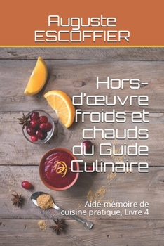 Paperback Hors-d'oeuvre froids et chauds du Guide Culinaire: Aide-m?moire de cuisine pratique, Livre 4 [French] Book