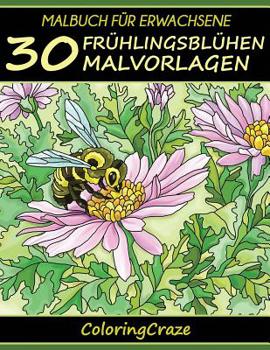 Paperback Malbuch für Erwachsene: 30 Frühlingsblühen Malvorlagen [German] Book