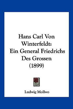 Paperback Hans Carl Von Winterfeldt: Ein General Friedrichs Des Grossen (1899) [German] Book