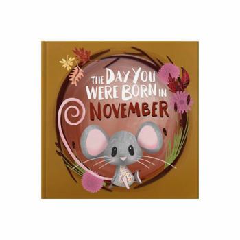 Hardcover The Day You Were Born In November: Gift book to celebrate the birth of a special little someone with facts for the child on their birth day. Book