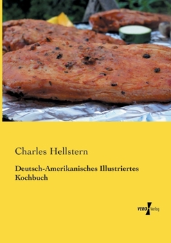 Deutsch-Amerikanisches Illustriertes Kochbuch