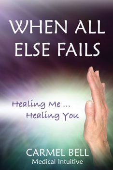 Paperback When All Else Fails: Healing Me Healing You Book