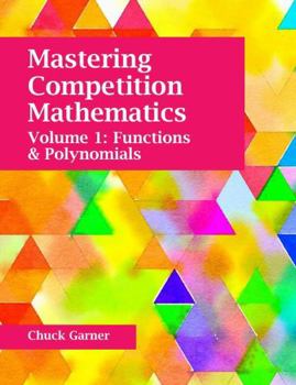 Paperback Mastering Competition Mathematics Volume 1: Functions and Polynomials Book