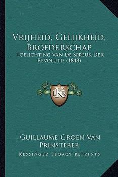 Paperback Vrijheid, Gelijkheid, Broederschap: Toelichting Van De Spreuk Der Revolutie (1848) [Chinese] Book