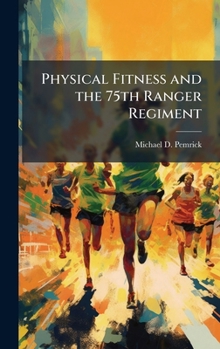 Hardcover Physical Fitness and the 75th Ranger Regiment Book