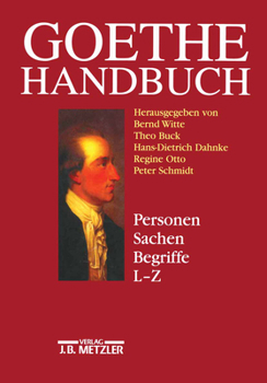 Goethe-Handbuch: Band 4, Teilband 2: Personen, Sachen, Begriffe L - Z