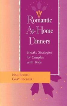 Paperback Romantic At-Home Dinners: Sneaky Strategies for Couples with Kids Book