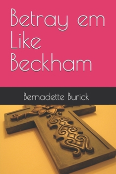 Paperback Betray em Like Beckham Book