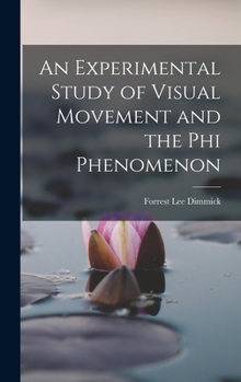 Hardcover An Experimental Study of Visual Movement and the phi Phenomenon Book