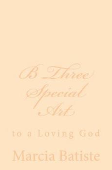 Paperback B Three Special Art: to a Loving God Book
