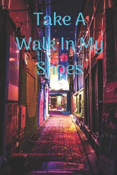 Paperback Take A Walk In My Shoes: Journal for The Soul Book