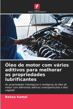 Óleo de motor com vários aditivos para melhorar as propriedades lubrificantes (Portuguese Edition)