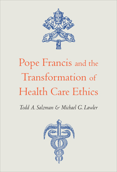 Paperback Pope Francis and the Transformation of Health Care Ethics Book