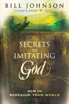 Paperback Secrets to Imitating God: How to Redesign Your World Book