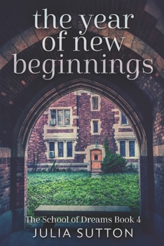 The Year Of New Beginnings: Large Print Edition - Book #4 of the School of Dreams