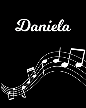 Paperback Daniela: Sheet Music Note Manuscript Notebook Paper - Personalized Custom First Name Initial D - Musician Composer Instrument C Book