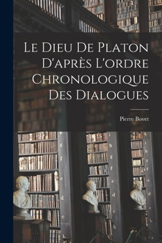 Paperback Le Dieu de Platon D'après L'ordre Chronologique des Dialogues Book