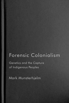 Hardcover Forensic Colonialism: Genetics and the Capture of Indigenous Peoples Book