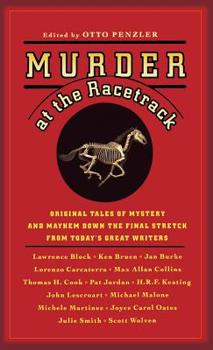 Murder at the Racetrack: Original Tales of Mystery and Mayhem Down the Final Stretch from Today's Great Writers