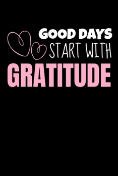 Paperback Good Days Start With Gratitude: A 52 Week Guide To Cultivate An Attitude Of Gratitude Journal: Positive Diary For Inspiration & Motivation Book